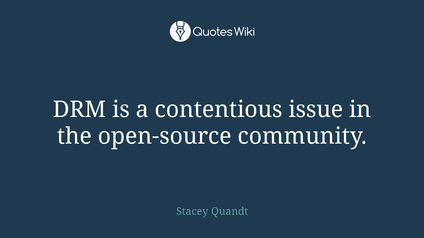 DRM is a contentious issue in the open-source community.