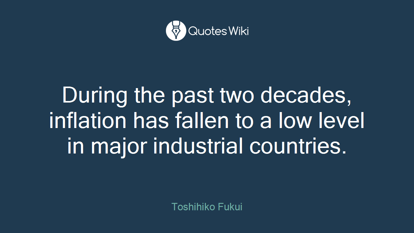During the past two decades, inflation has fallen to a low level in major industrial countries.