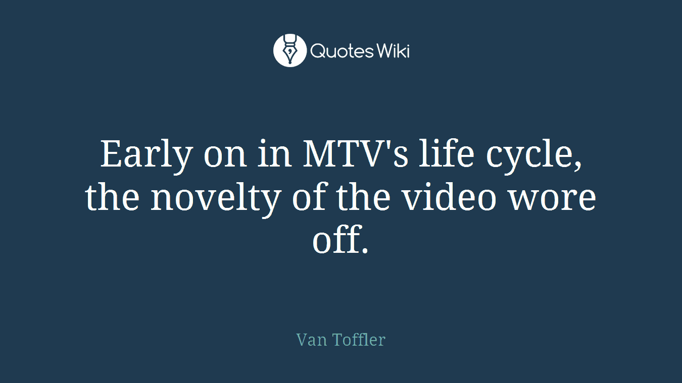 Early on in MTV's life cycle, the novelty of the video wore off.