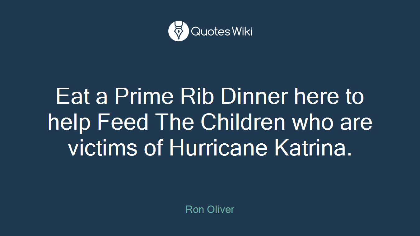 Eat a Prime Rib Dinner here to help Feed The Children who are victims of Hurricane Katrina.