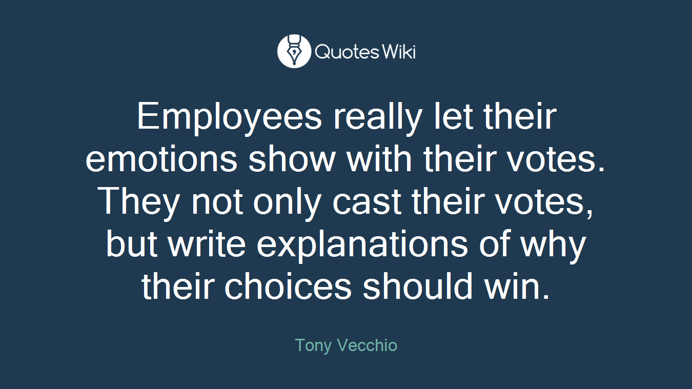 Employees really let their emotions show with their votes. They not only cast their votes, but write explanations of why their choices should win.