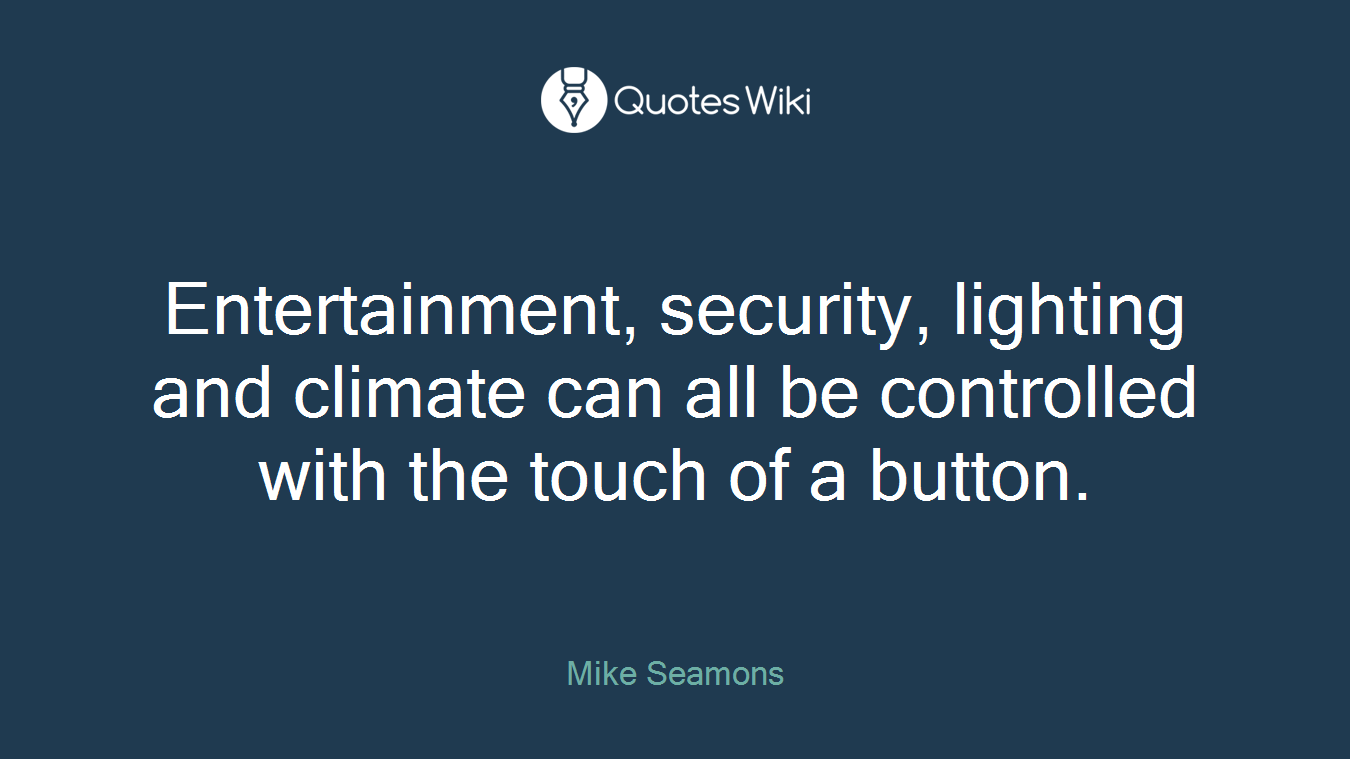 Entertainment, security, lighting and climate can all be controlled with the touch of a button.
