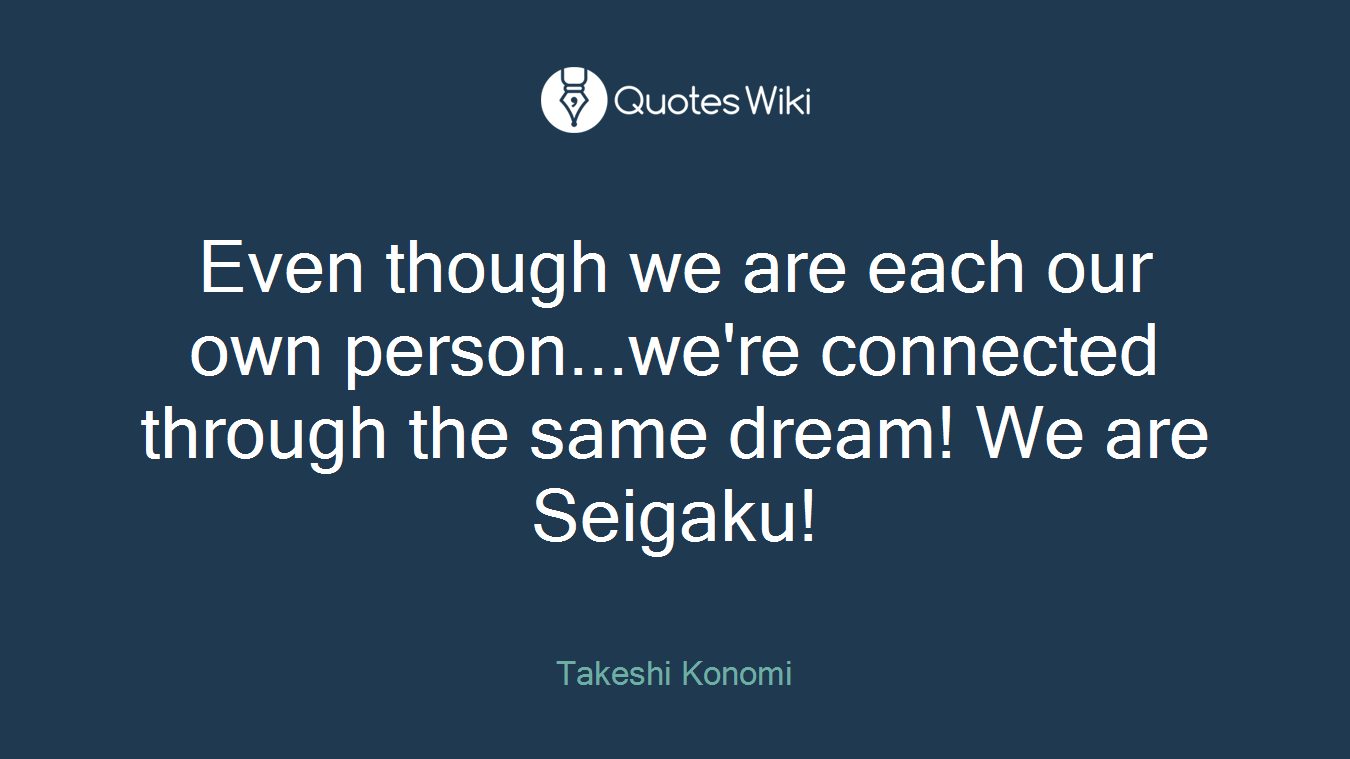 Even though we are each our own person...we're connected through the same dream! We are Seigaku!