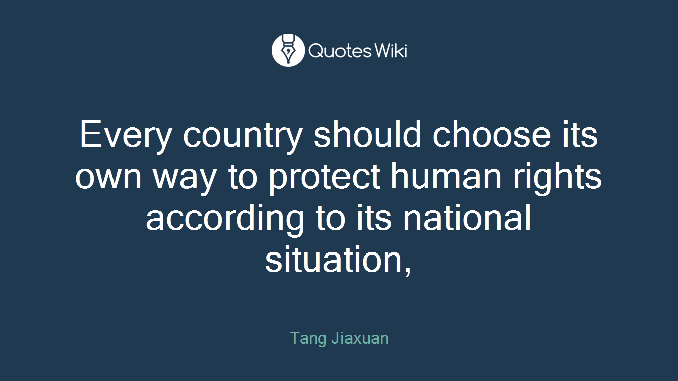 Every country should choose its own way to protect human rights according to its national situation,
