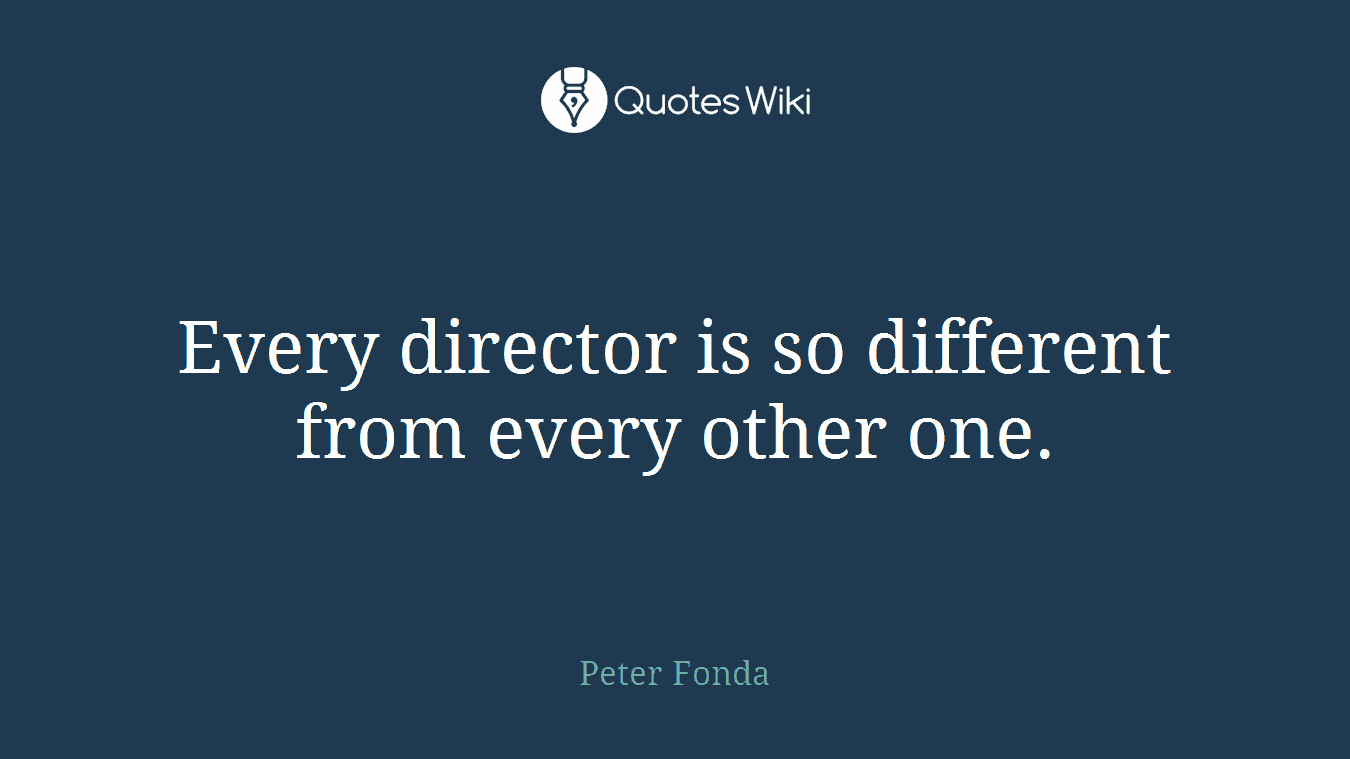 Every director is so different from every other one.