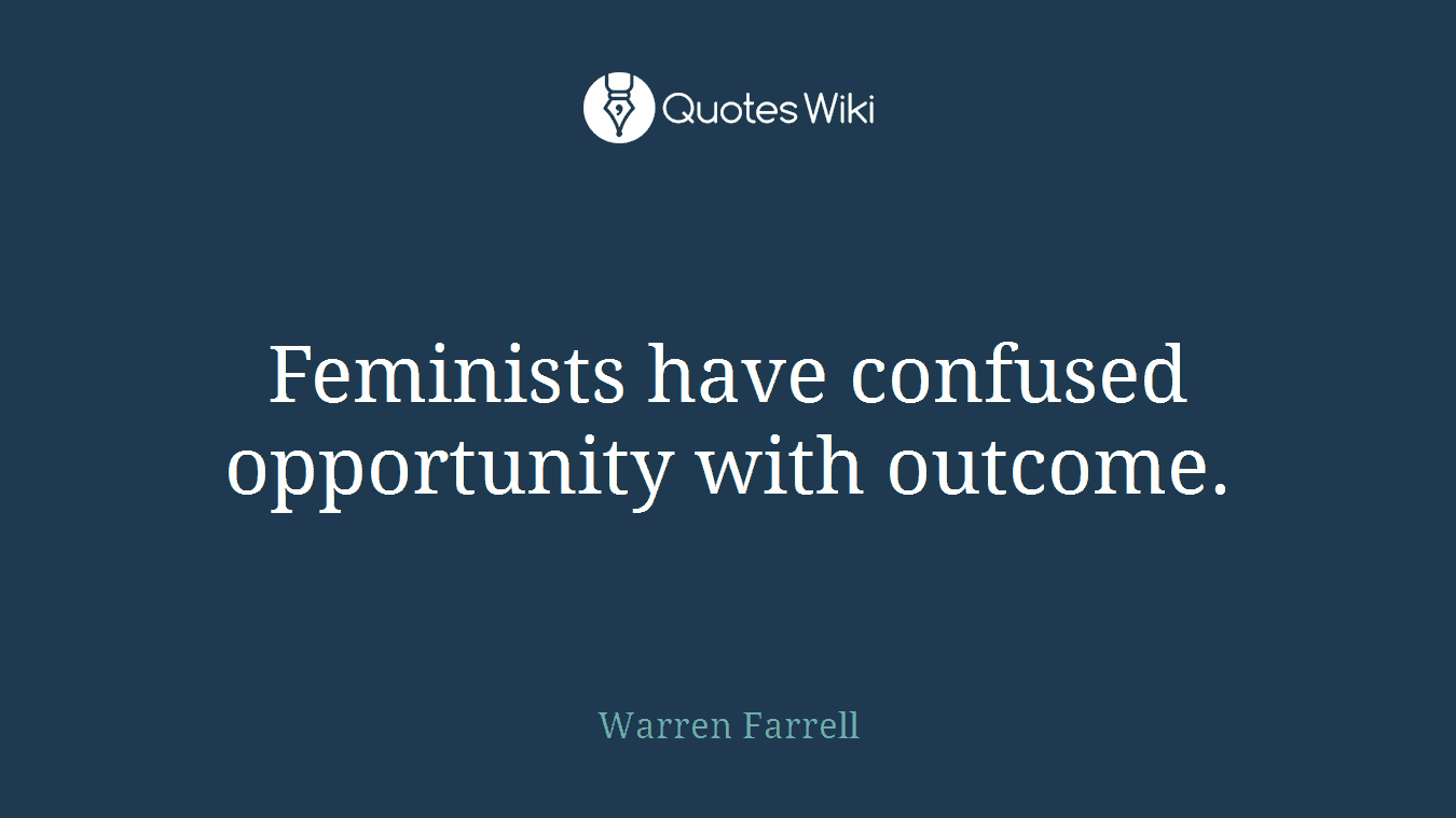 Feminists have confused opportunity with outcome.