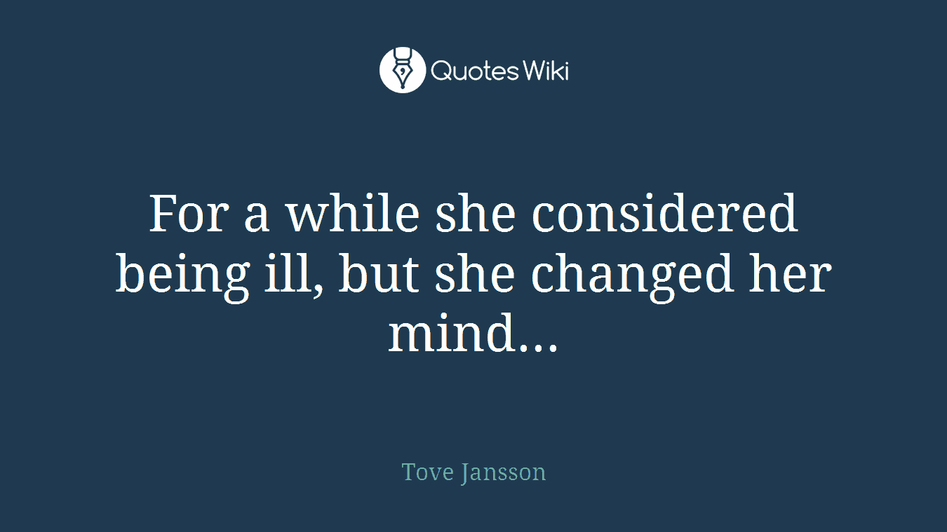 For a while she considered being ill, but she changed her mind...