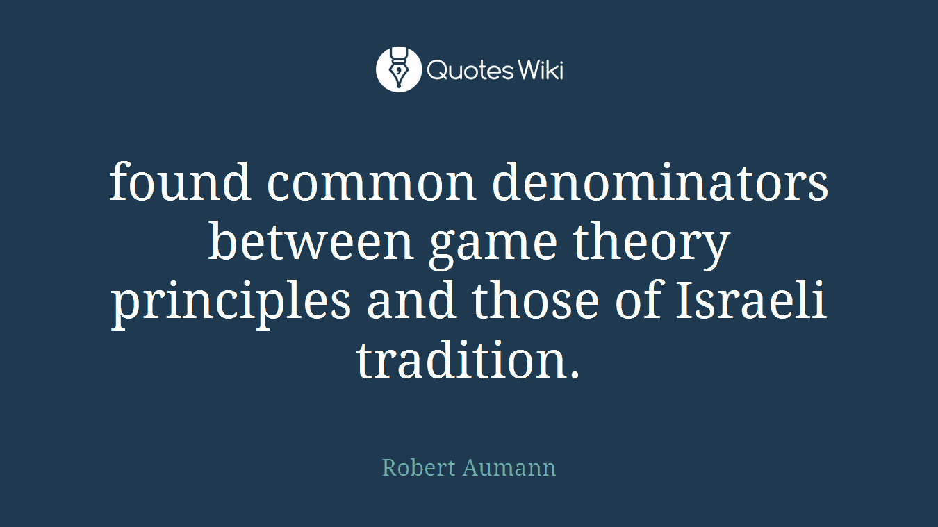 found common denominators between game theory principles and those of Israeli tradition.