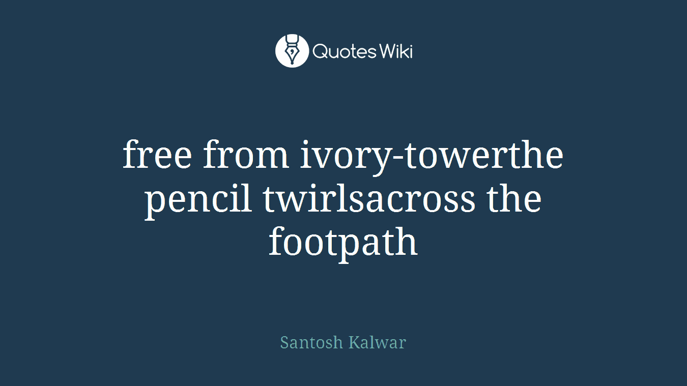 free from ivory-towerthe pencil twirlsacross the footpath