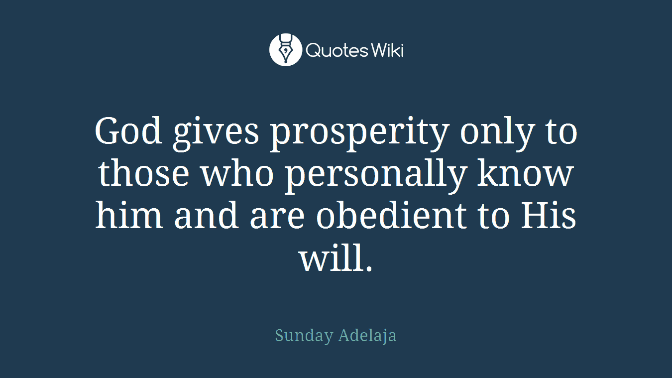 God gives prosperity only to those who personally know him and are obedient to His will.