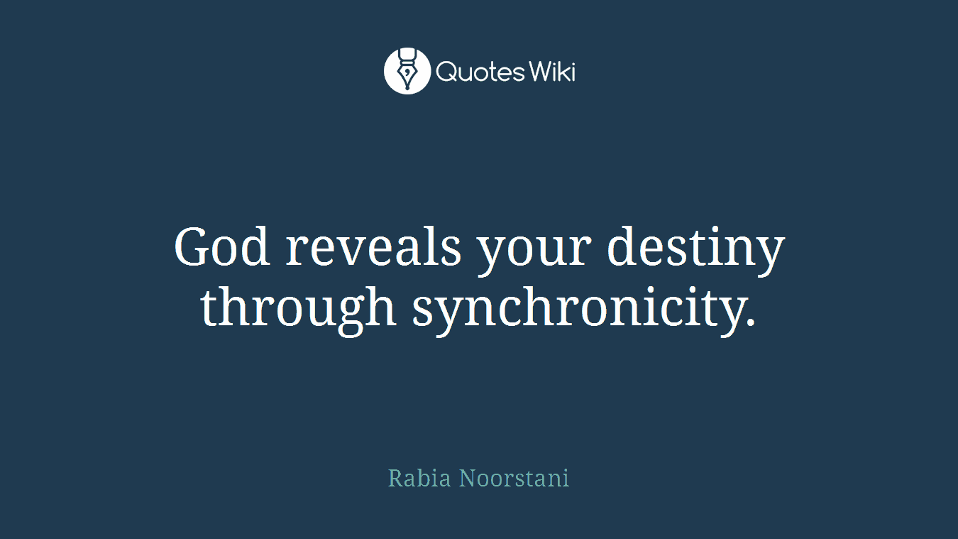 God reveals your destiny through synchronicity.