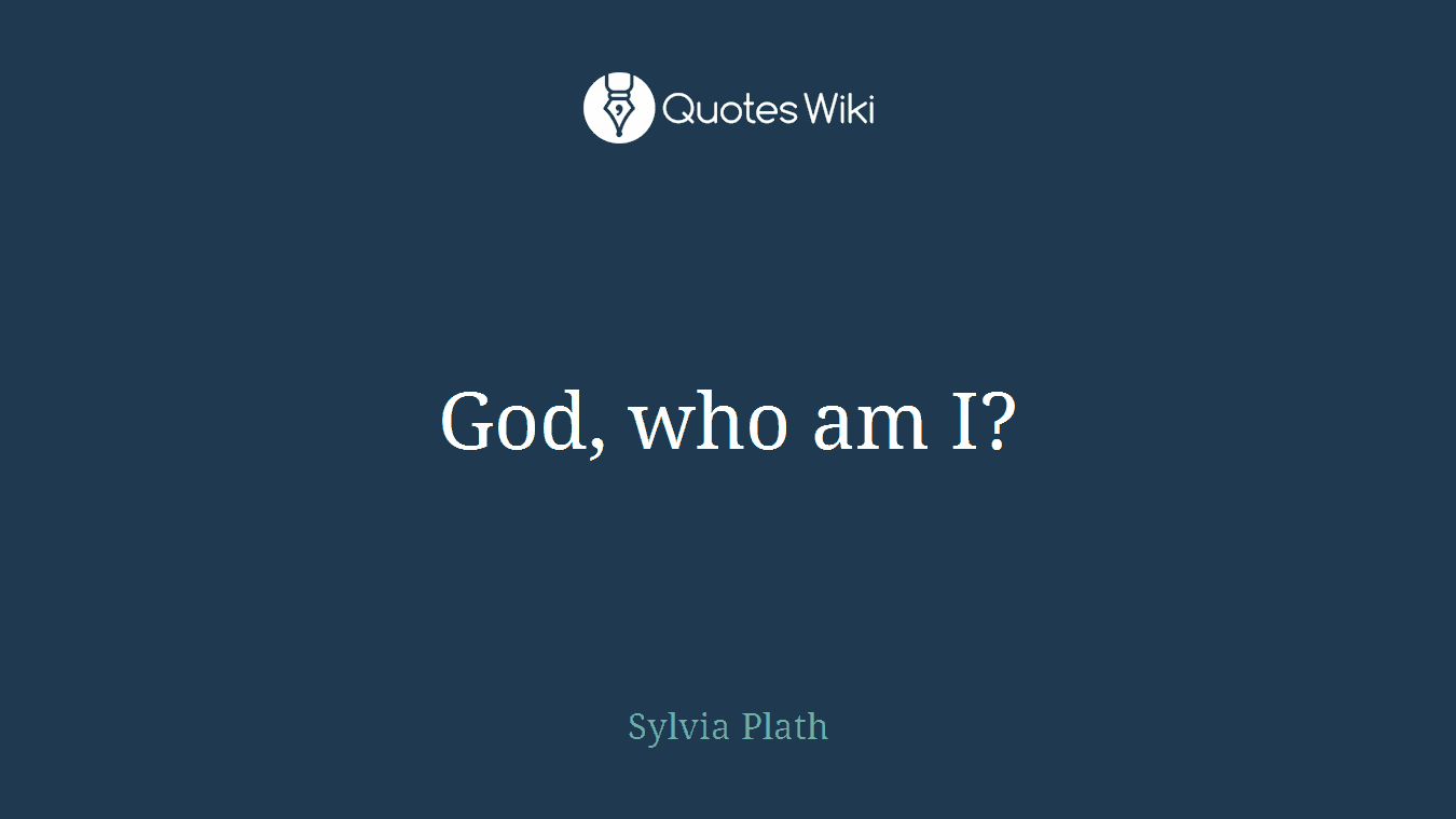 God, who am I?