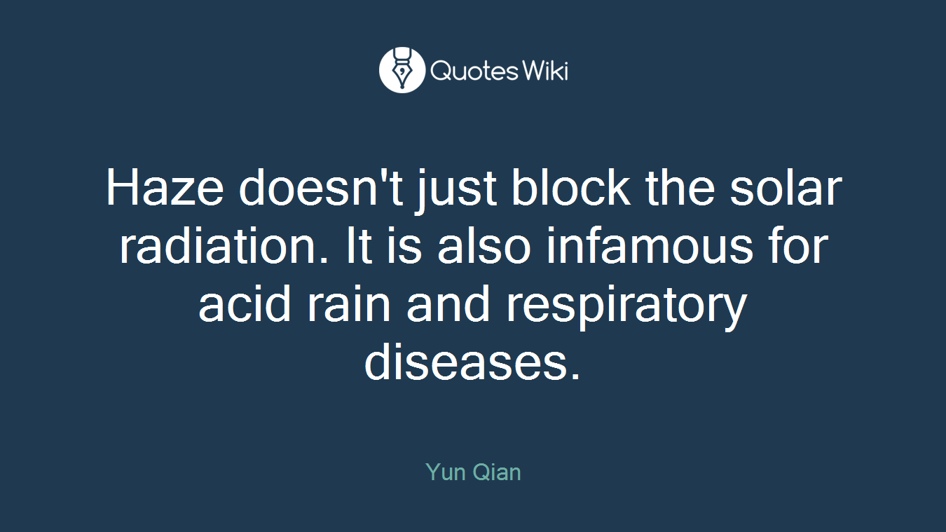 Haze doesn't just block the solar radiation. It is also infamous for acid rain and respiratory diseases.