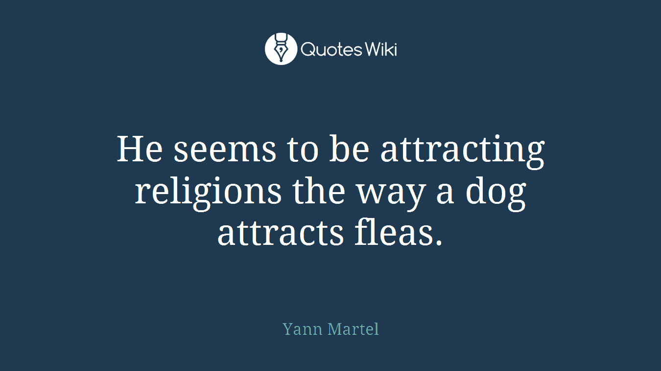 He seems to be attracting religions the way a dog attracts fleas.