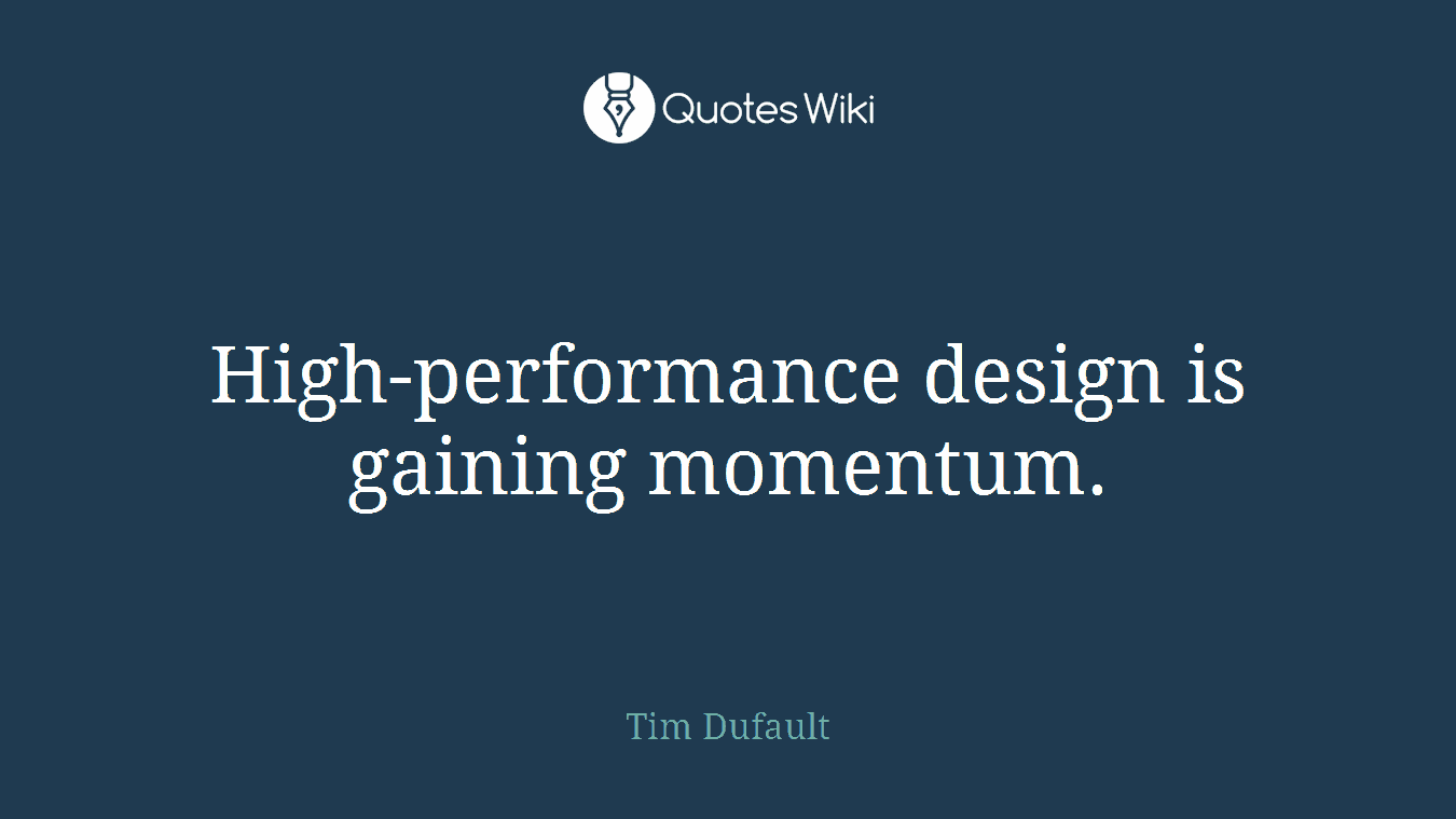 High-performance design is gaining momentum.