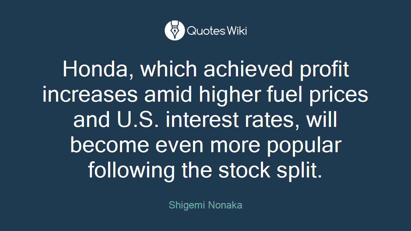 Honda, which achieved profit increases amid higher fuel prices and U.S. interest rates, will become even more popular following the stock split.