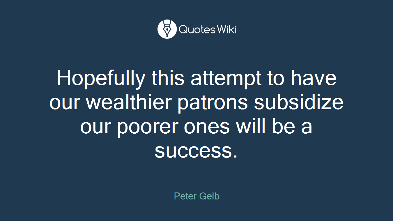 Hopefully this attempt to have our wealthier patrons subsidize our poorer ones will be a success.
