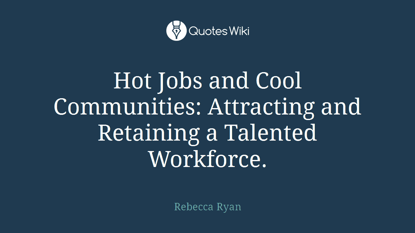 Hot Jobs and Cool Communities: Attracting and Retaining a Talented Workforce.
