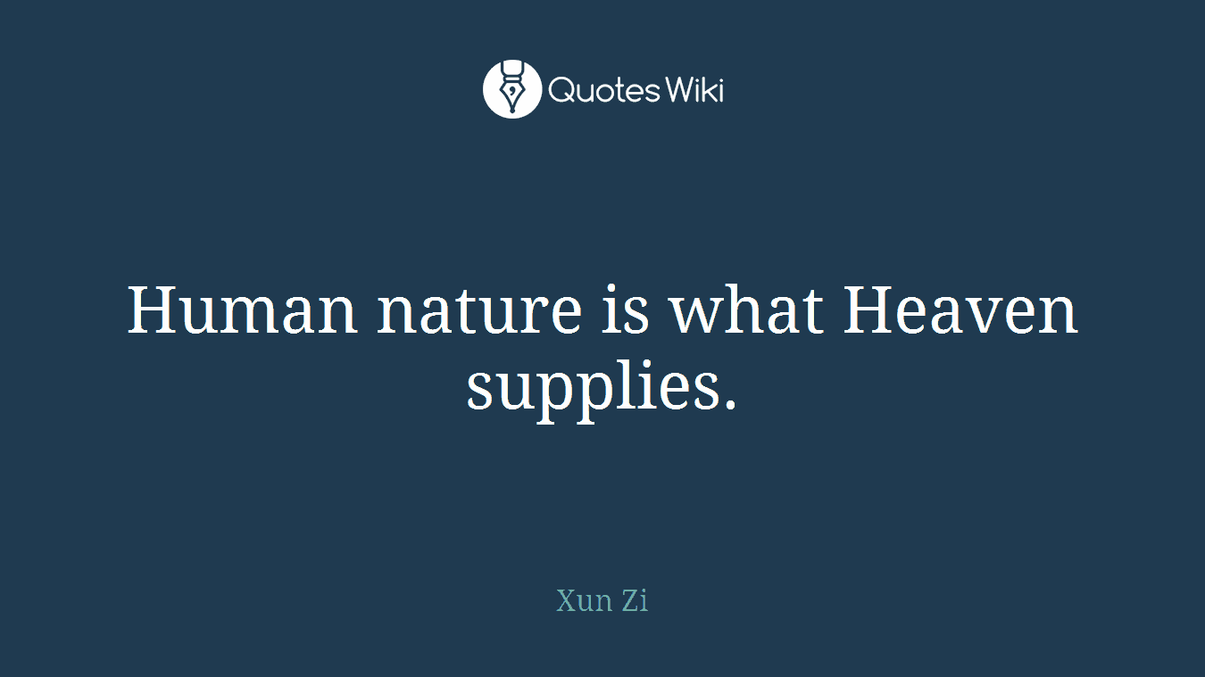 Human nature is what Heaven supplies.