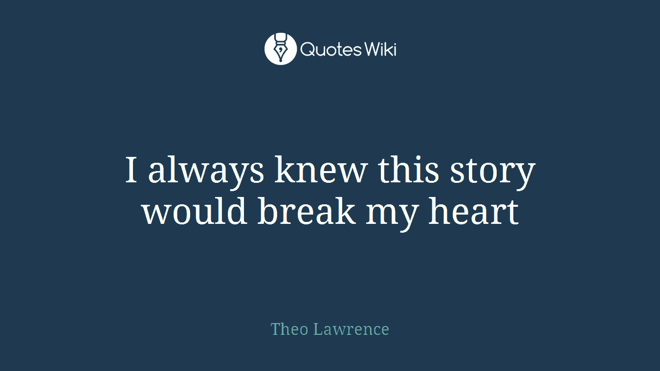 I always knew this story would break my heart