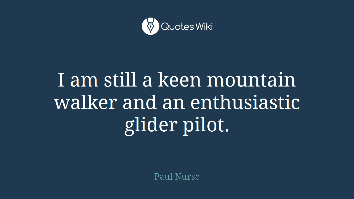 I am still a keen mountain walker and an enthusiastic glider pilot.