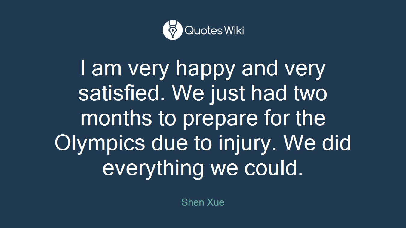 I am very happy and very satisfied. We just had two months to prepare for the Olympics due to injury. We did everything we could.