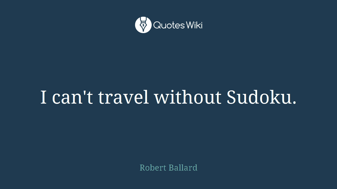 I can't travel without Sudoku.