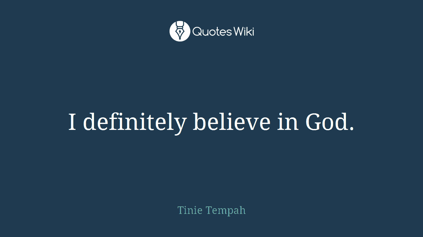 I definitely believe in God.