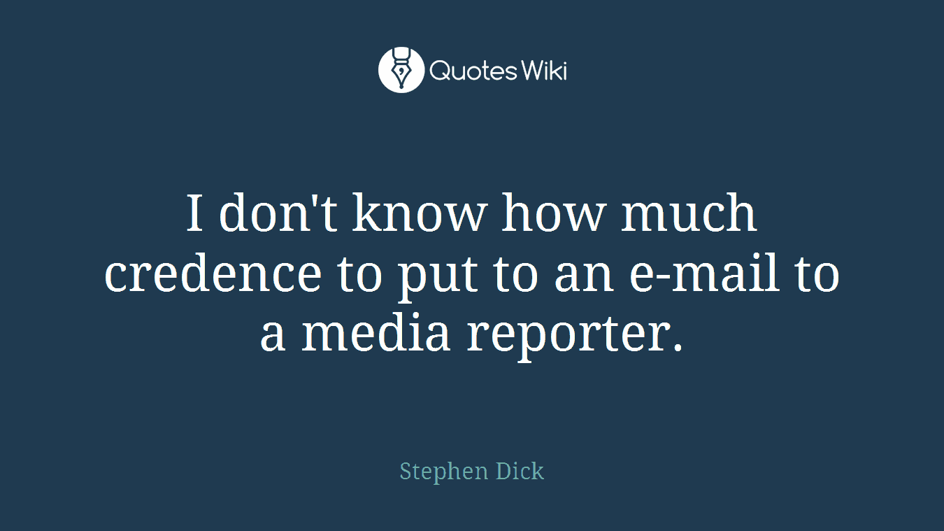 I don't know how much credence to put to an e-mail to a media reporter.