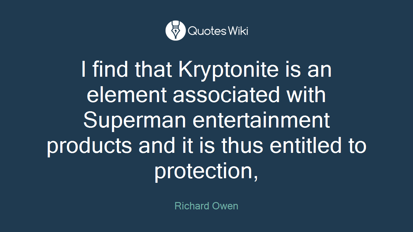 I find that Kryptonite is an element associated with Superman entertainment products and it is thus entitled to protection,