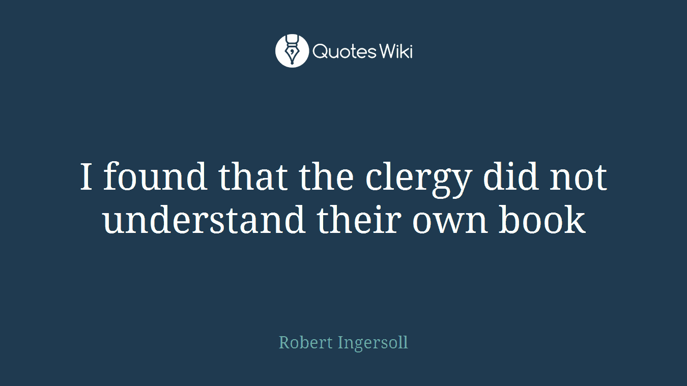 I found that the clergy did not understand their own book