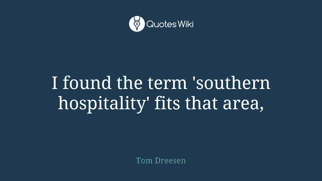 I found the term 'southern hospitality' fits that area,