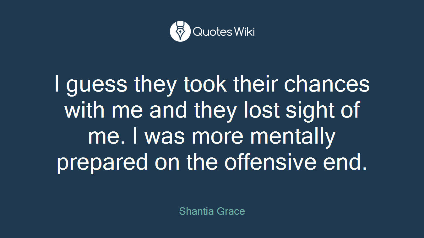 I guess they took their chances with me and they lost sight of me. I was more mentally prepared on the offensive end.