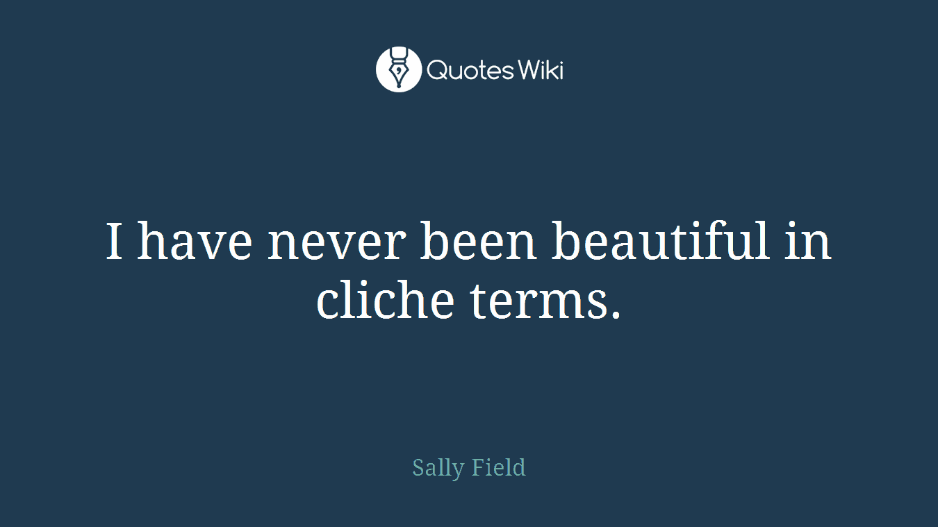 I have never been beautiful in cliche terms.