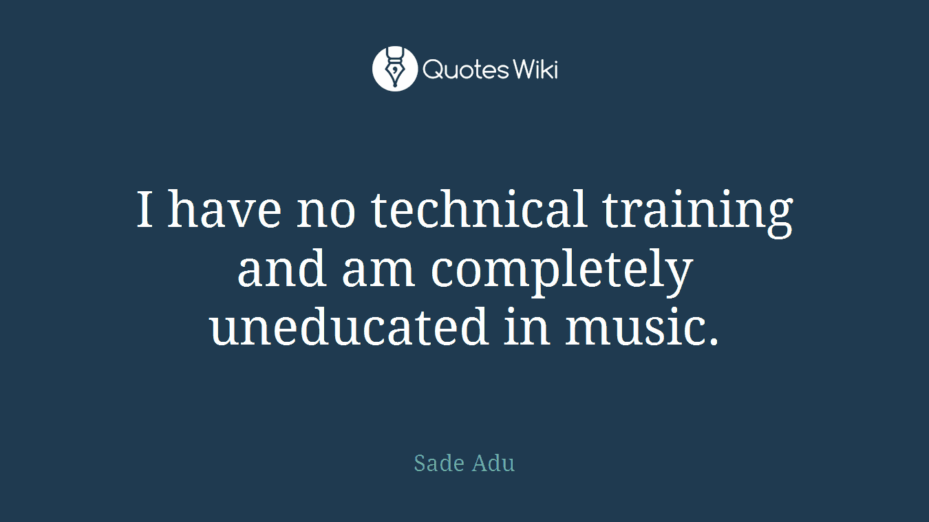 I have no technical training and am completely uneducated in music.