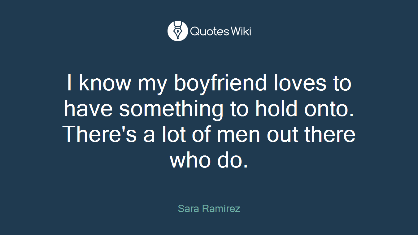 I know my boyfriend loves to have something to hold onto. There's a lot of men out there who do.