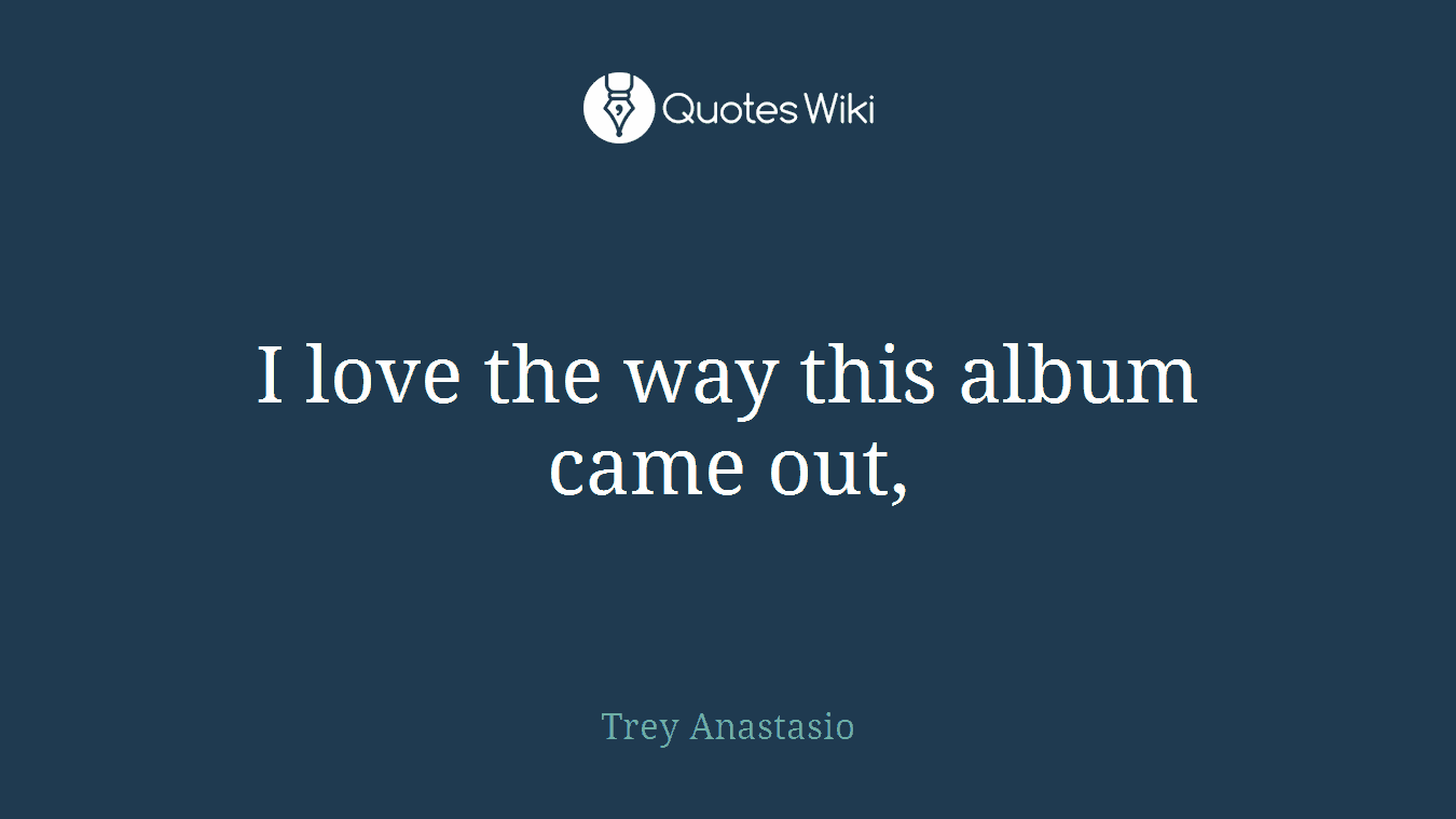 I love the way this album came out,