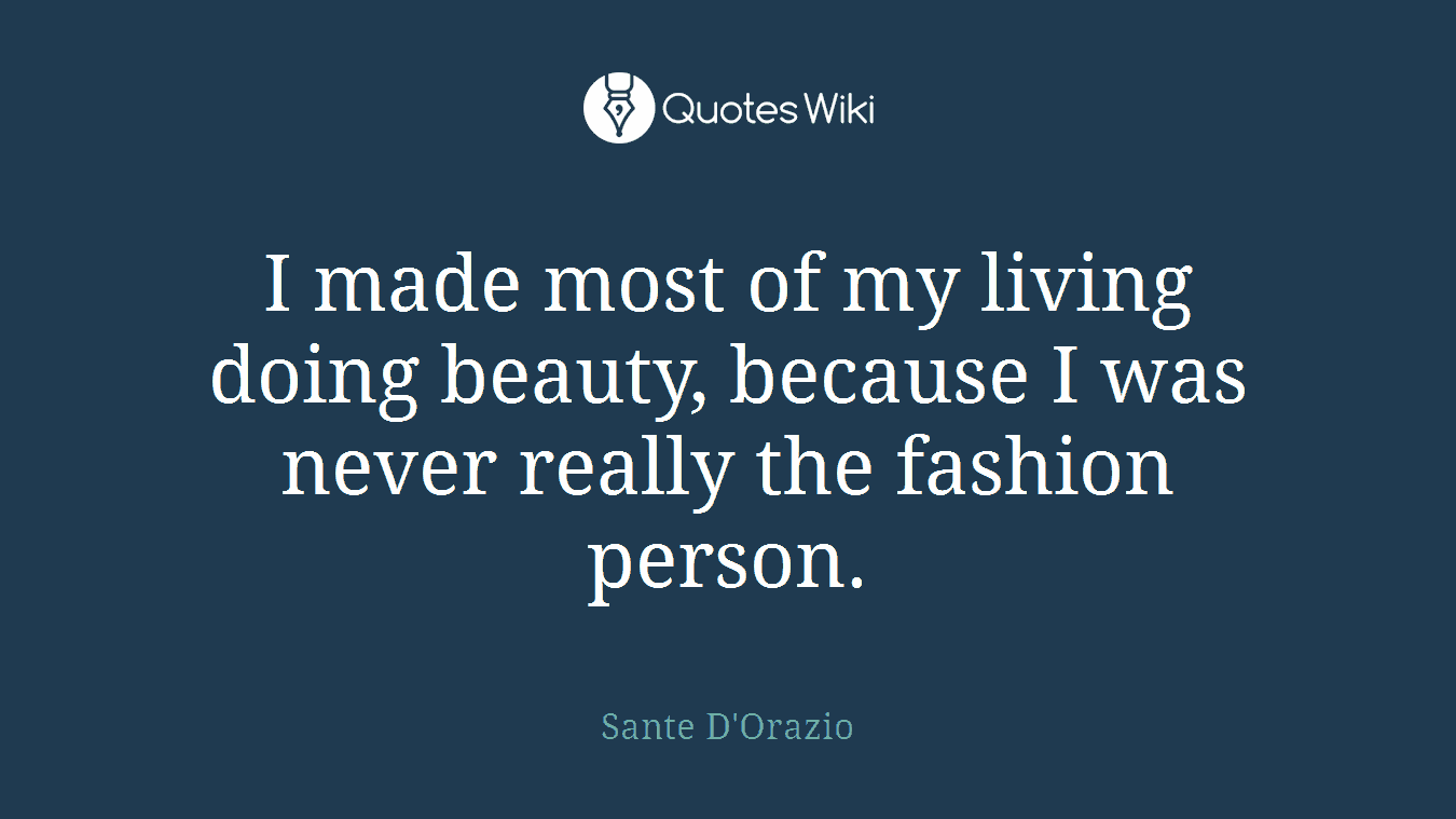 I made most of my living doing beauty, because I was never really the fashion person.