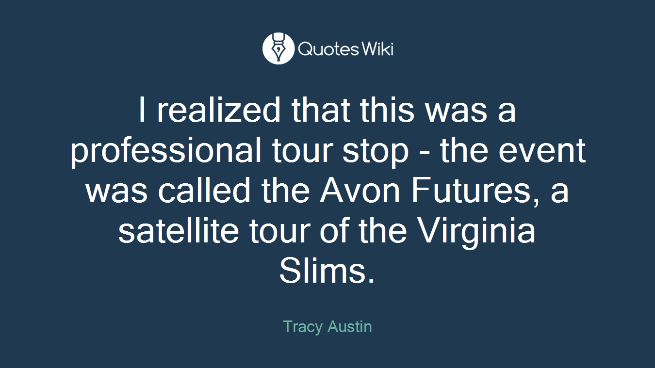 I realized that this was a professional tour stop - the event was called the Avon Futures, a satellite tour of the Virginia Slims.