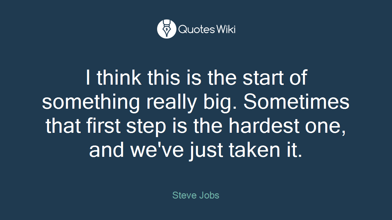 I think this is the start of something really big. Sometimes that first step is the hardest one, and we've just taken it.