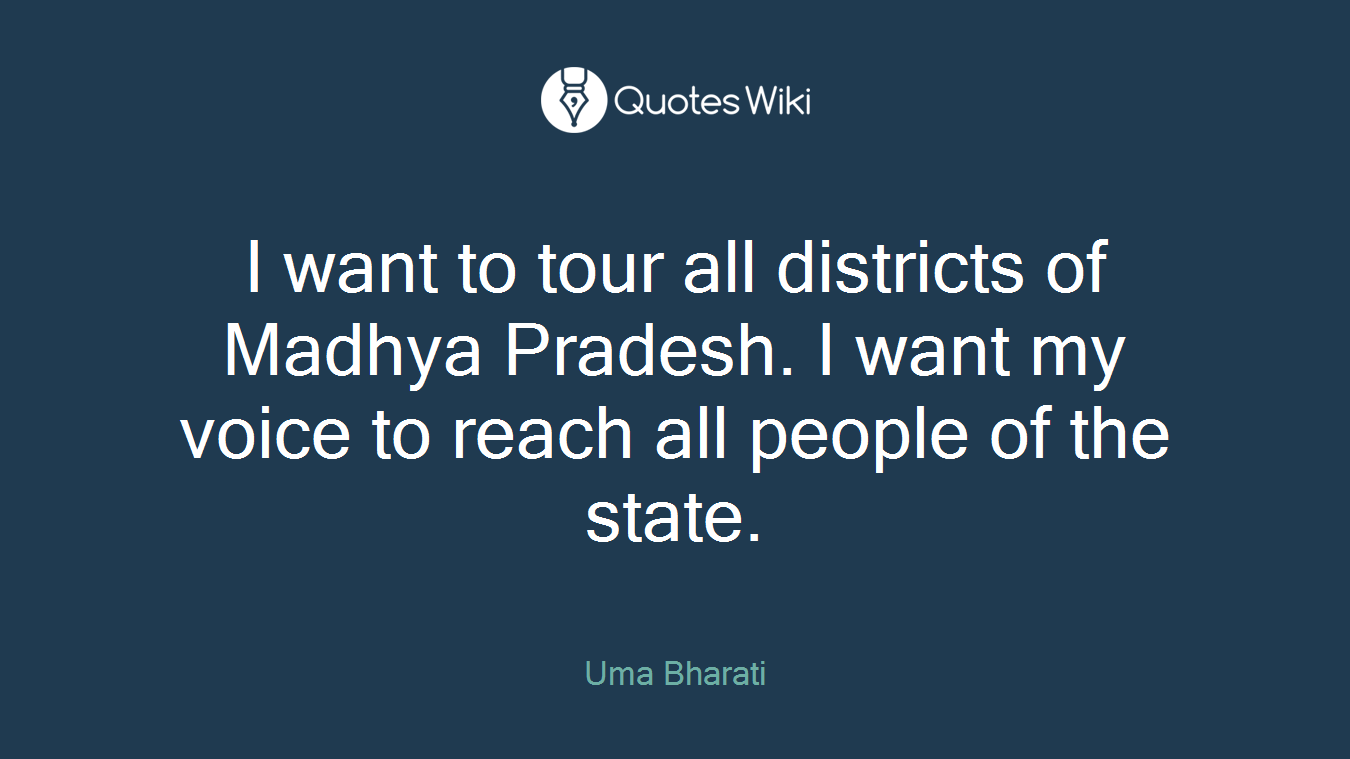 I want to tour all districts of Madhya Pradesh. I want my voice to reach all people of the state.