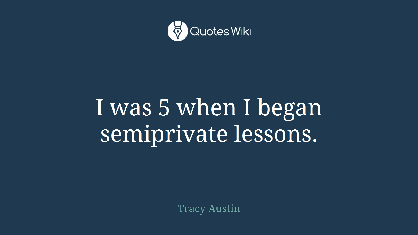 I was 5 when I began semiprivate lessons.