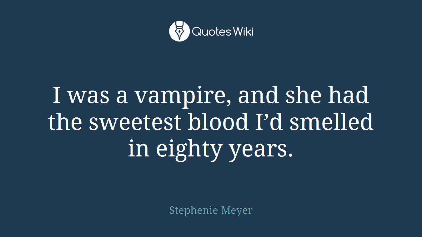 I was a vampire, and she had the sweetest blood I’d smelled in eighty years.
