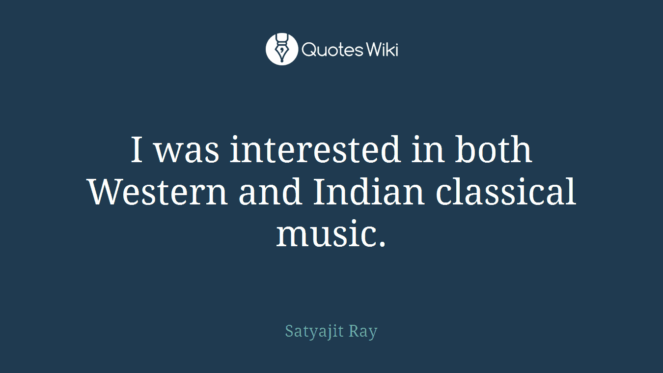 I was interested in both Western and Indian classical music.