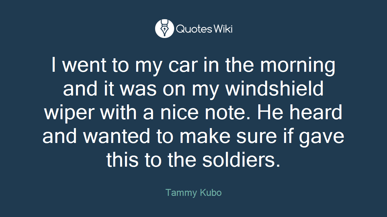 I went to my car in the morning and it was on my windshield wiper with a nice note. He heard and wanted to make sure if gave this to the soldiers.