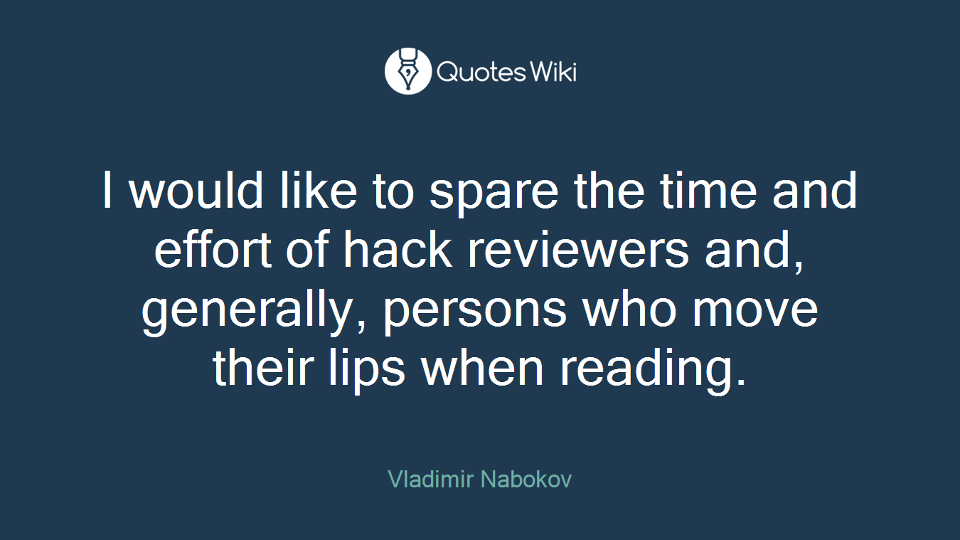 I would like to spare the time and effort of hack reviewers and, generally, persons who move their lips when reading.