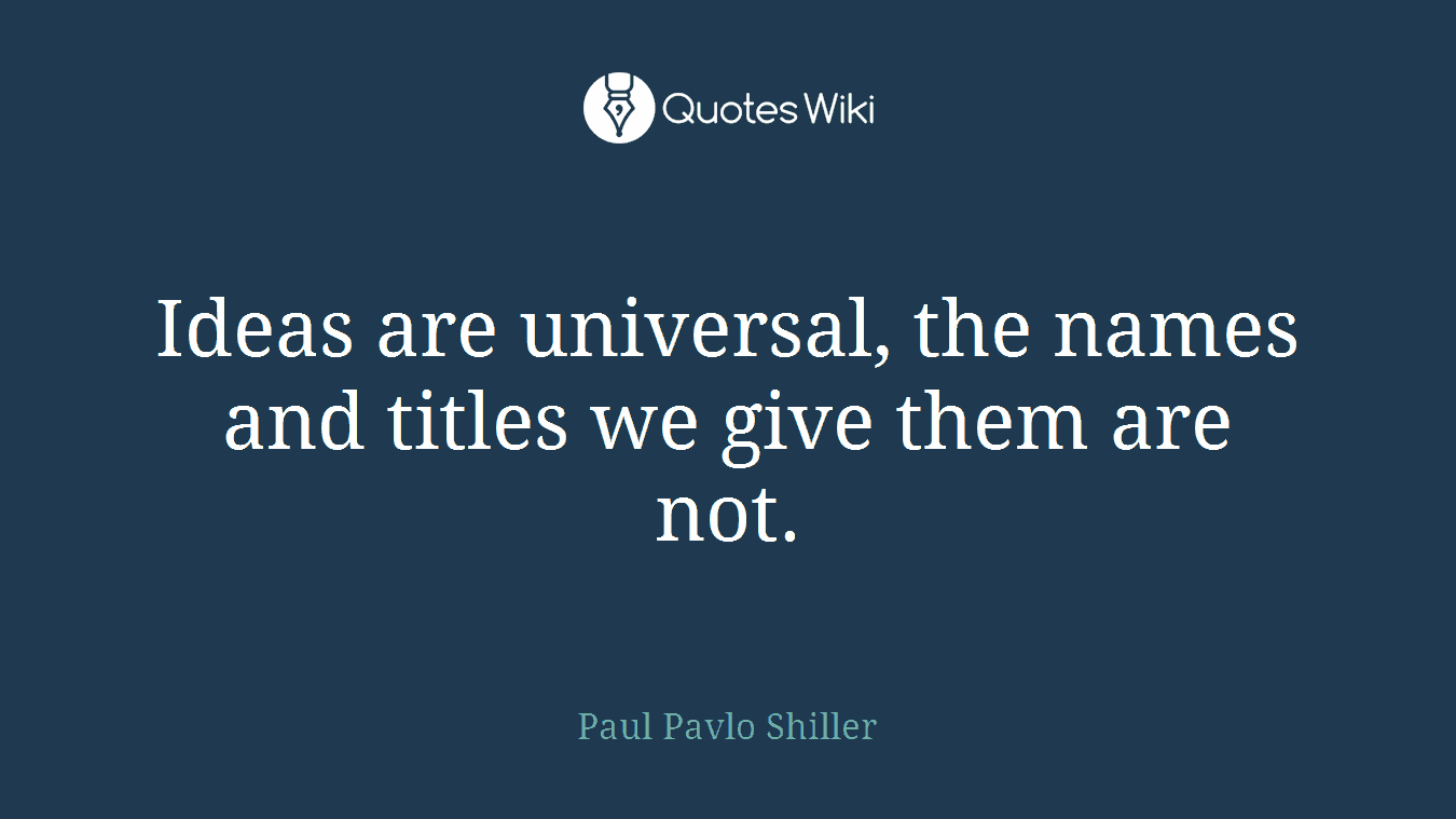Ideas are universal, the names and titles we give them are not.