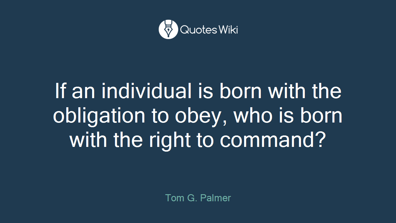 If an individual is born with the obligation to obey, who is born with the right to command?