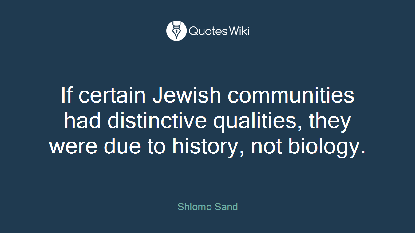 If certain Jewish communities had distinctive qualities, they were due to history, not biology.