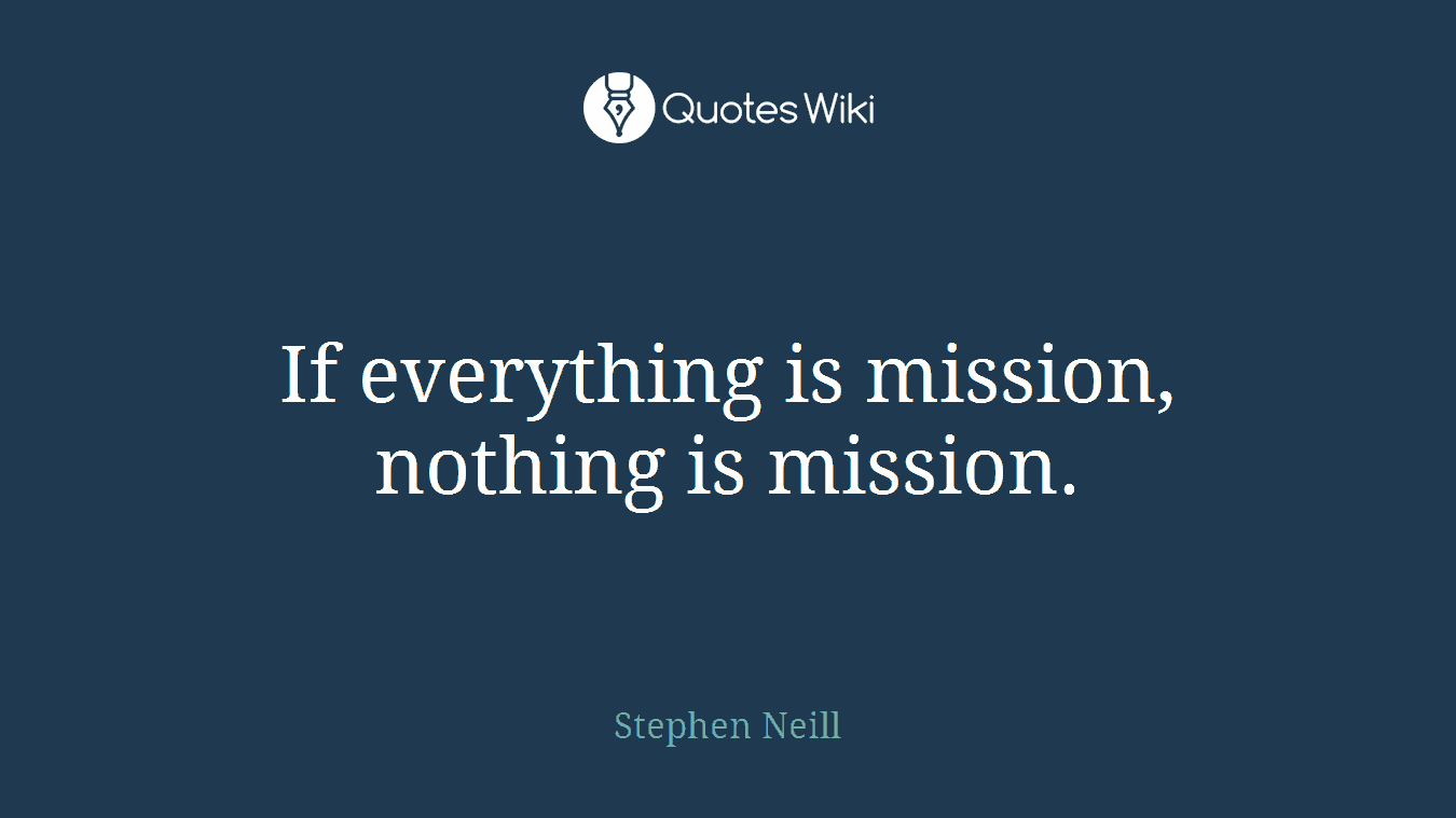 If everything is mission, nothing is mission.
